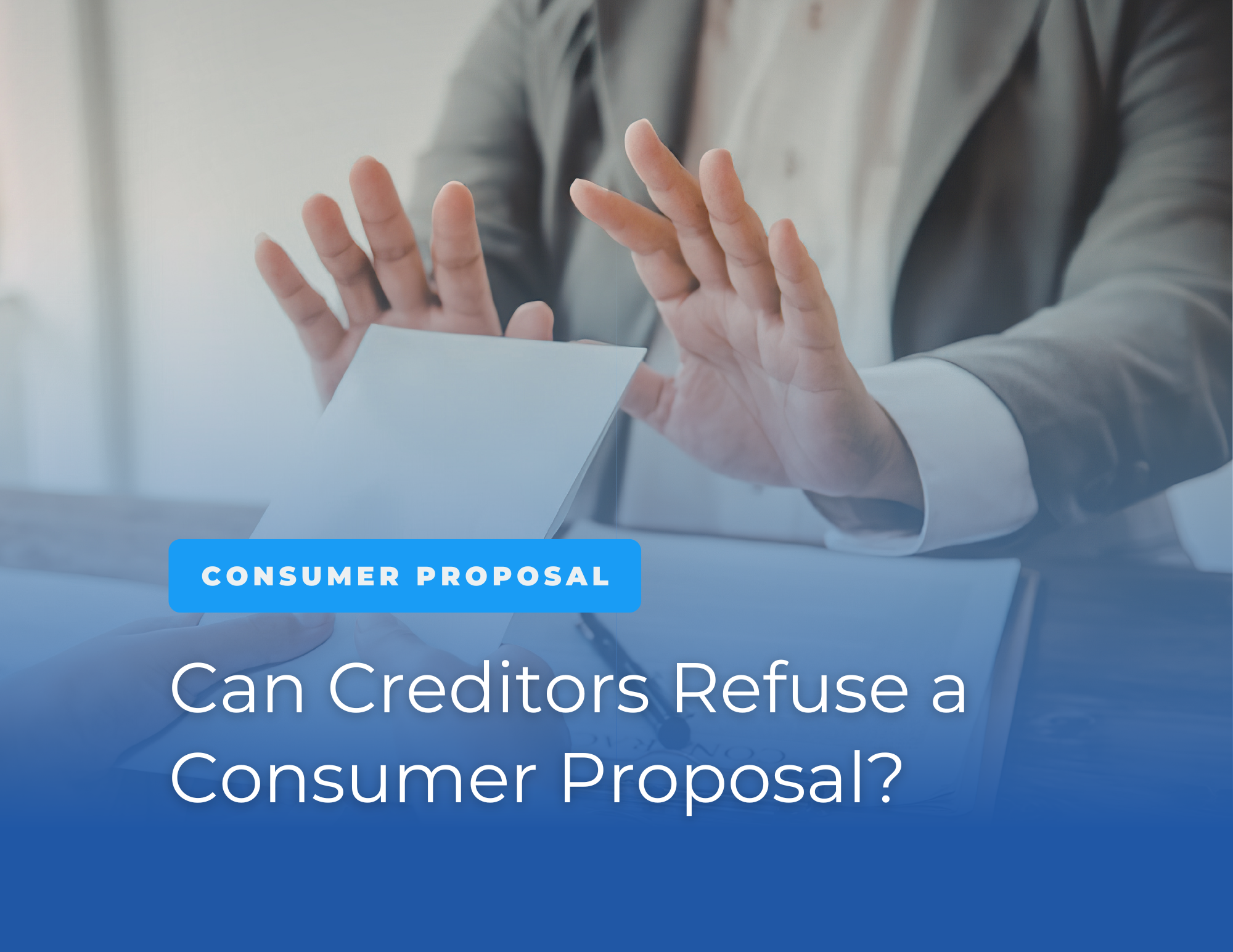 a business mans hands rejecting a consumer proposal file
